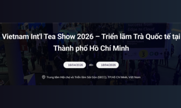 Vietnam Int’l Tea Show 2026 – Triển lãm Trà Quốc tế tại thành phố Hồ Chí Minh