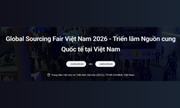 Global Sourcing Fair Việt Nam 2026 – Triển lãm Nguồn cung Quốc tế tại Việt Nam