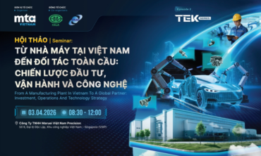 HỘI THẢO: TỪ NHÀ MÁY TẠI VIỆT NAM ĐẾN ĐỐI TÁC TOÀN CẦU: CHIẾN LƯỢC ĐẦU TƯ, VẬN HÀNH VÀ CÔNG NGHỆ